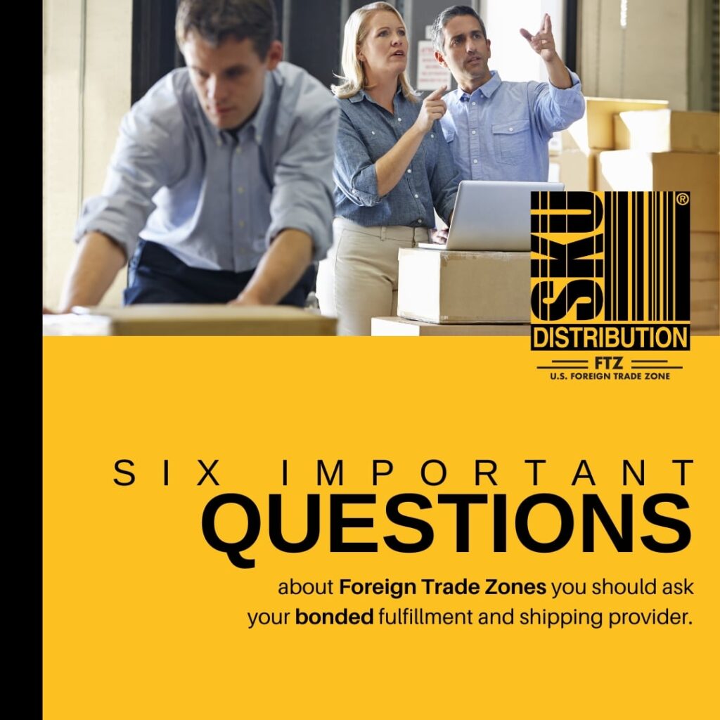 Six important questions to ask when choosing a bonded Foreign Trade Zone 3PL provider